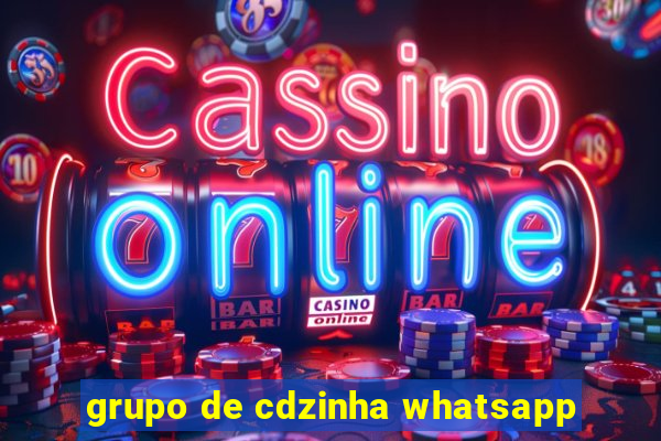 grupo de cdzinha whatsapp